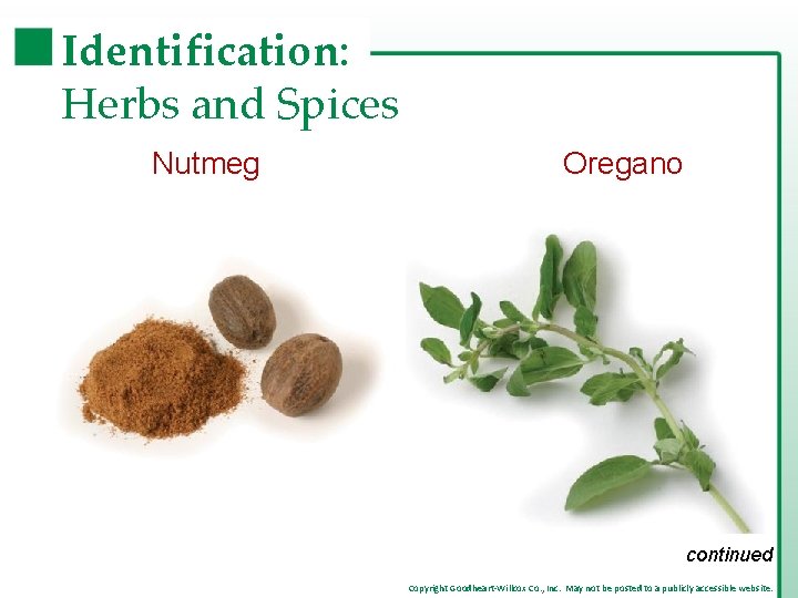 Identification: Herbs and Spices Nutmeg Oregano continued Copyright Goodheart-Willcox Co. , Inc. May not Identification: Herbs and Spices Nutmeg Oregano continued Copyright Goodheart-Willcox Co. , Inc. May not