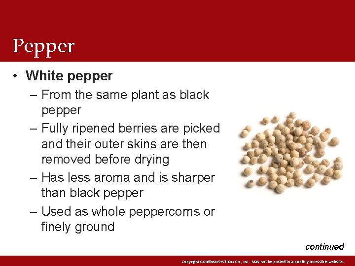Pepper • White pepper – From the same plant as black pepper – Fully