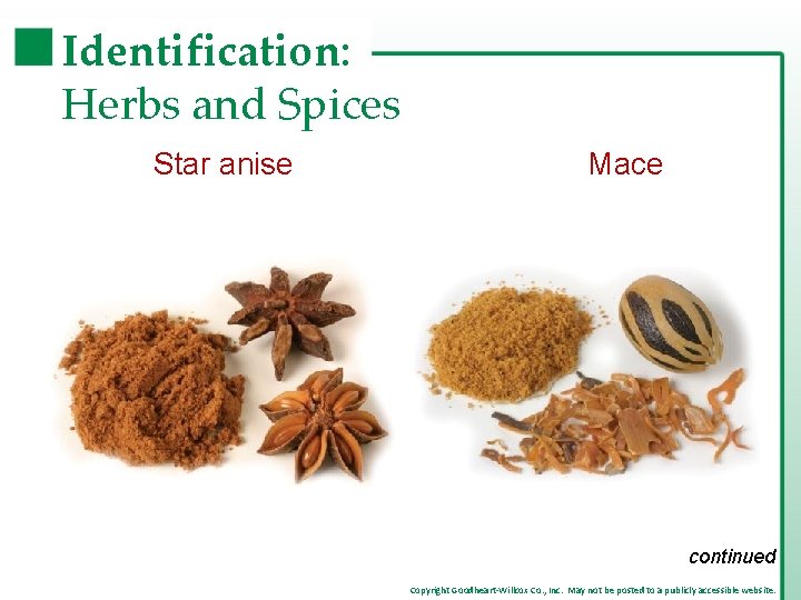 Identification: Herbs and Spices Star anise Mace continued Copyright Goodheart-Willcox Co. , Inc. May Identification: Herbs and Spices Star anise Mace continued Copyright Goodheart-Willcox Co. , Inc. May