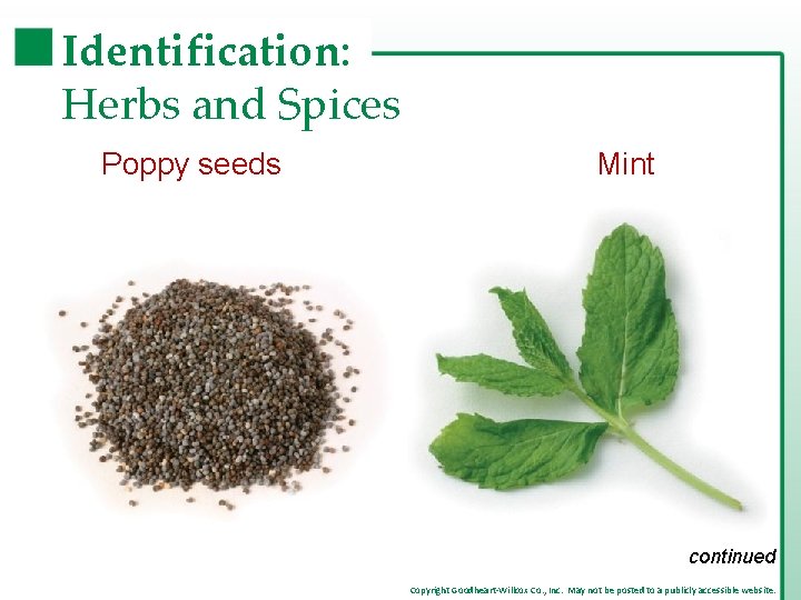 Identification: Herbs and Spices Poppy seeds Mint continued Copyright Goodheart-Willcox Co. , Inc. May Identification: Herbs and Spices Poppy seeds Mint continued Copyright Goodheart-Willcox Co. , Inc. May
