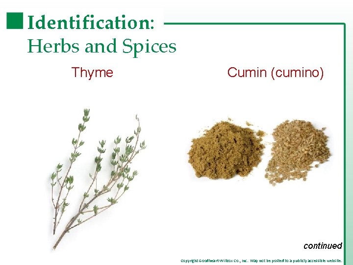 Identification: Herbs and Spices Thyme Cumin (cumino) continued Copyright Goodheart-Willcox Co. , Inc. May