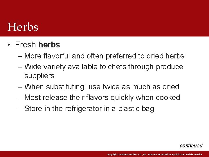 Herbs • Fresh herbs – More flavorful and often preferred to dried herbs – Herbs • Fresh herbs – More flavorful and often preferred to dried herbs –
