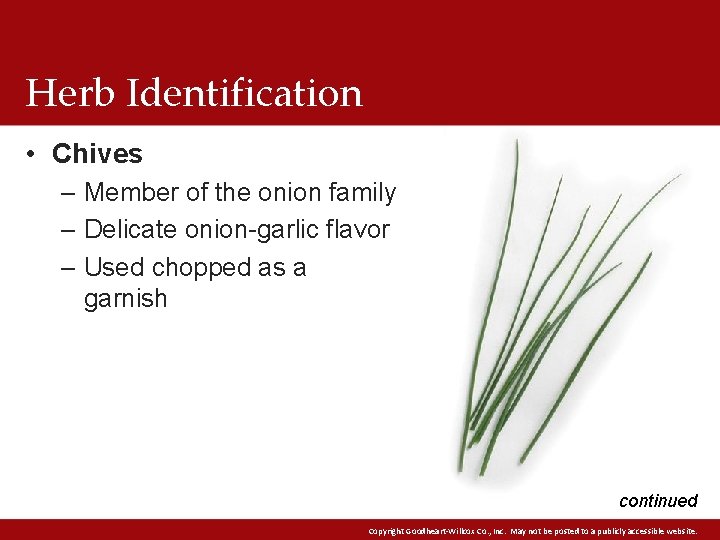 Herb Identification • Chives – Member of the onion family – Delicate onion-garlic flavor