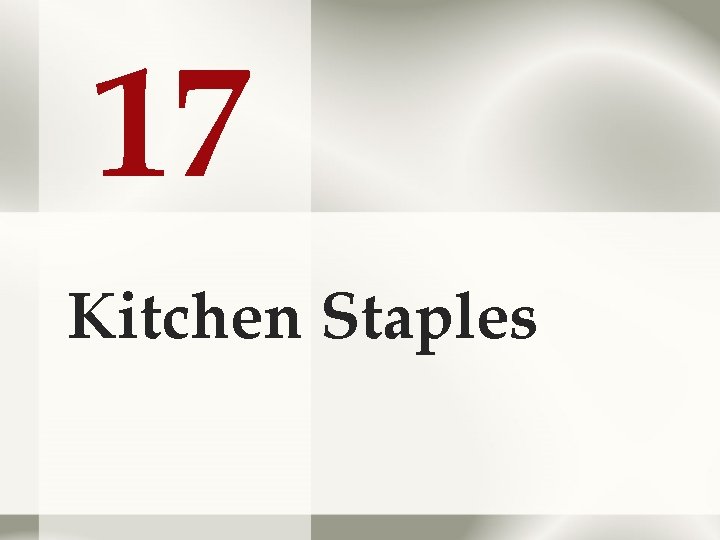 17 Kitchen Staples 17 Kitchen Staples