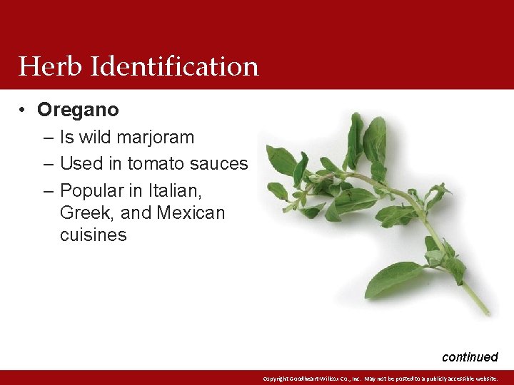 Herb Identification • Oregano – Is wild marjoram – Used in tomato sauces – Herb Identification • Oregano – Is wild marjoram – Used in tomato sauces –