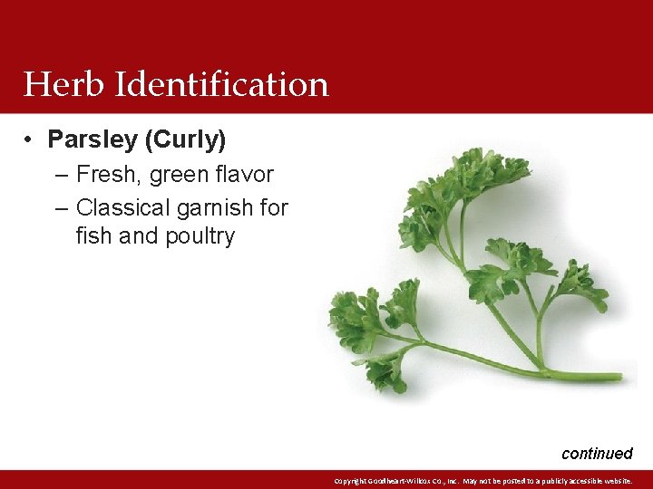 Herb Identification • Parsley (Curly) – Fresh, green flavor – Classical garnish for fish Herb Identification • Parsley (Curly) – Fresh, green flavor – Classical garnish for fish