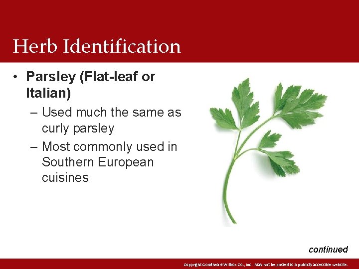 Herb Identification • Parsley (Flat-leaf or Italian) – Used much the same as curly Herb Identification • Parsley (Flat-leaf or Italian) – Used much the same as curly