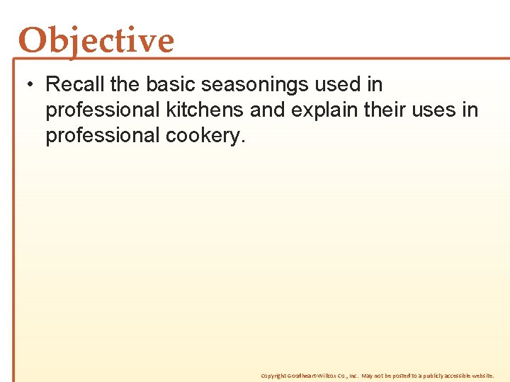 Objective • Recall the basic seasonings used in professional kitchens and explain their uses Objective • Recall the basic seasonings used in professional kitchens and explain their uses
