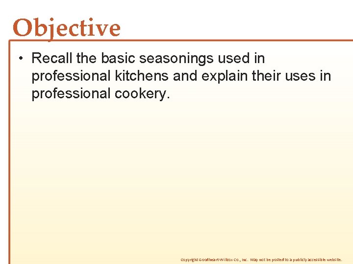 Objective • Recall the basic seasonings used in professional kitchens and explain their uses