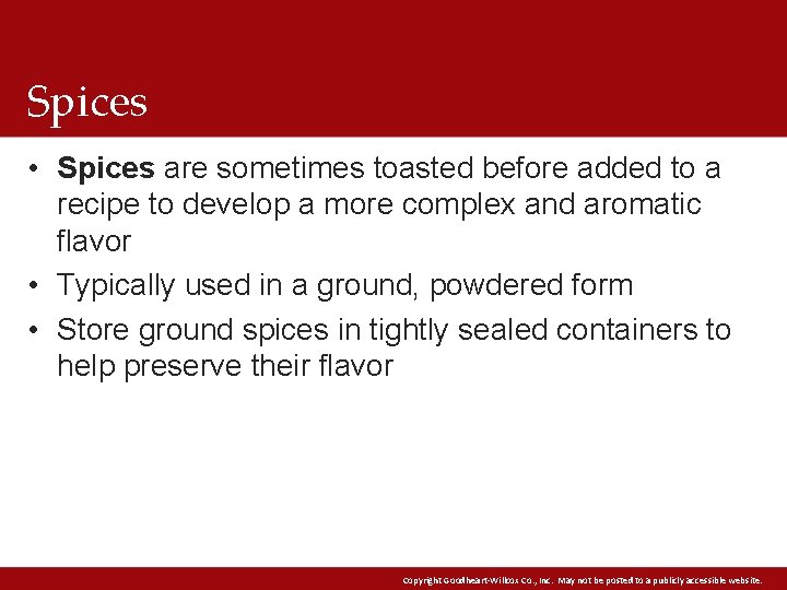 Spices • Spices are sometimes toasted before added to a recipe to develop a Spices • Spices are sometimes toasted before added to a recipe to develop a