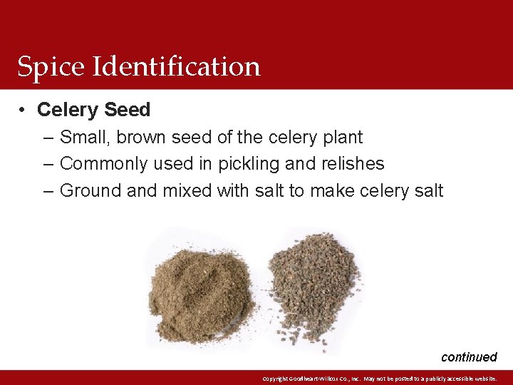 Spice Identification • Celery Seed – Small, brown seed of the celery plant –