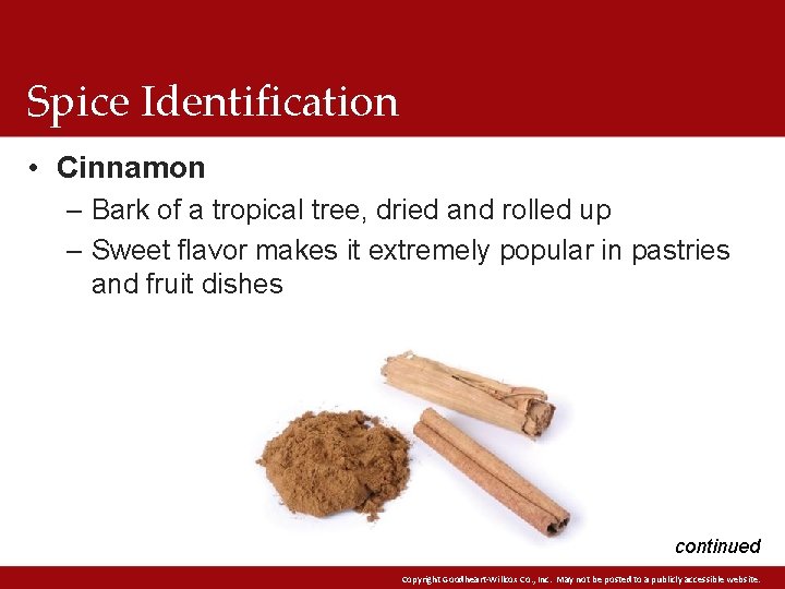 Spice Identification • Cinnamon – Bark of a tropical tree, dried and rolled up Spice Identification • Cinnamon – Bark of a tropical tree, dried and rolled up