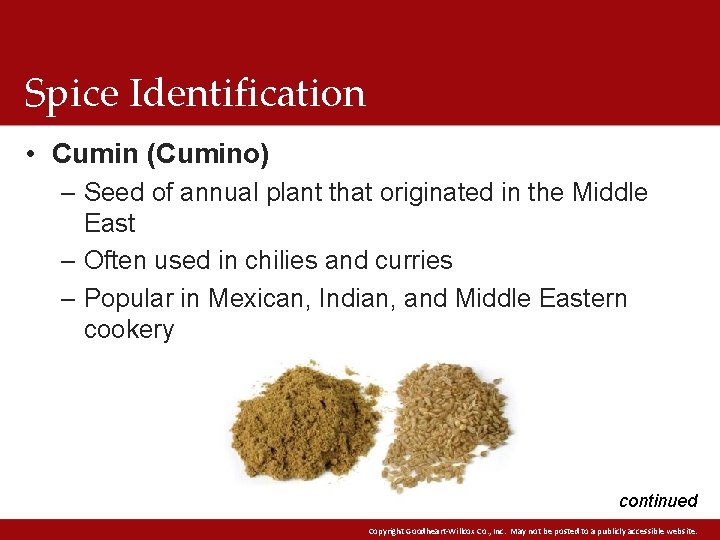 Spice Identification • Cumin (Cumino) – Seed of annual plant that originated in the