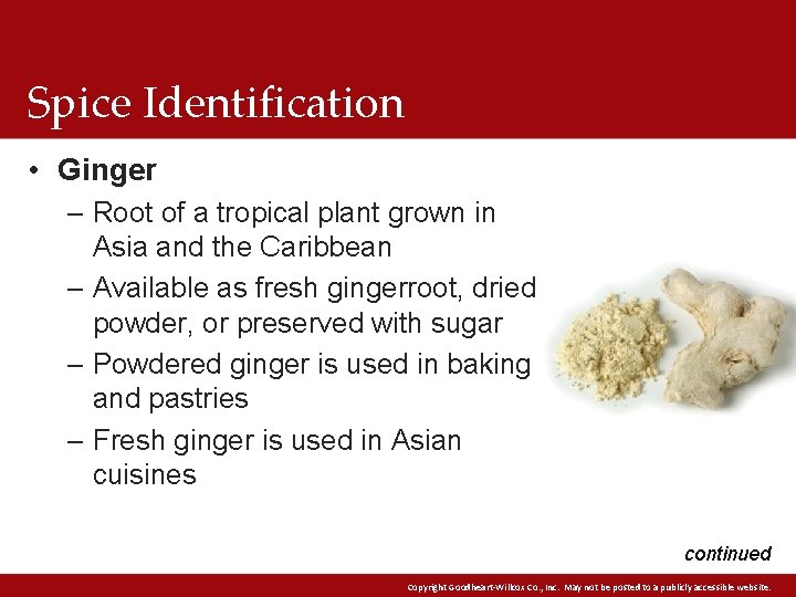 Spice Identification • Ginger – Root of a tropical plant grown in Asia and