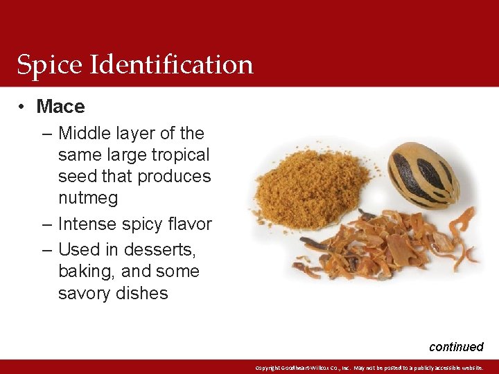 Spice Identification • Mace – Middle layer of the same large tropical seed that Spice Identification • Mace – Middle layer of the same large tropical seed that