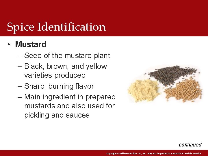 Spice Identification • Mustard – Seed of the mustard plant – Black, brown, and Spice Identification • Mustard – Seed of the mustard plant – Black, brown, and