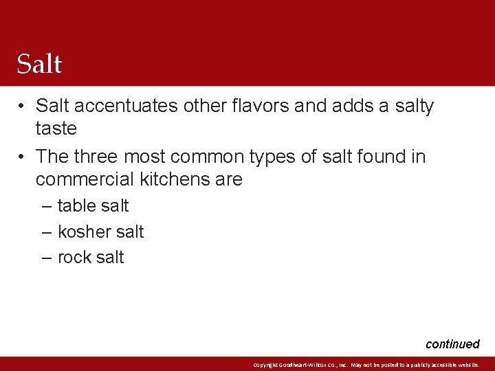 Salt • Salt accentuates other flavors and adds a salty taste • The three