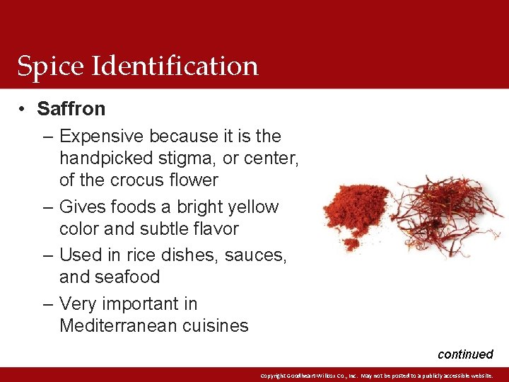 Spice Identification • Saffron – Expensive because it is the handpicked stigma, or center, Spice Identification • Saffron – Expensive because it is the handpicked stigma, or center,