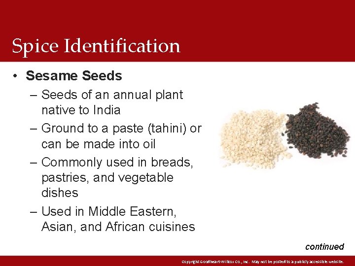 Spice Identification • Sesame Seeds – Seeds of an annual plant native to India Spice Identification • Sesame Seeds – Seeds of an annual plant native to India