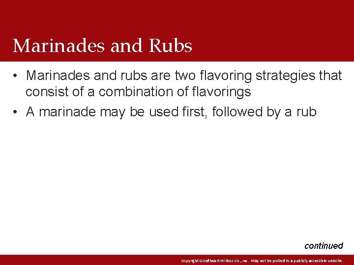 Marinades and Rubs • Marinades and rubs are two flavoring strategies that consist of