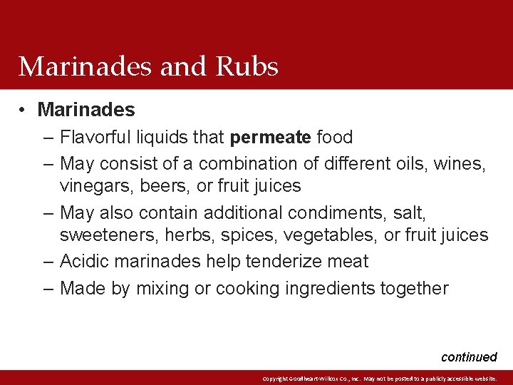 Marinades and Rubs • Marinades – Flavorful liquids that permeate food – May consist