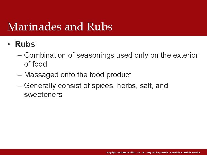 Marinades and Rubs • Rubs – Combination of seasonings used only on the exterior