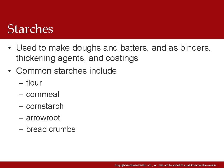 Starches • Used to make doughs and batters, and as binders, thickening agents, and