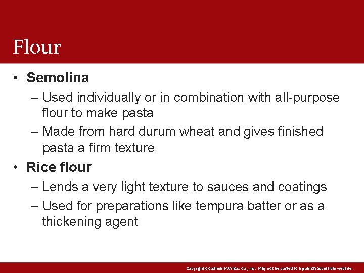 Flour • Semolina – Used individually or in combination with all-purpose flour to make