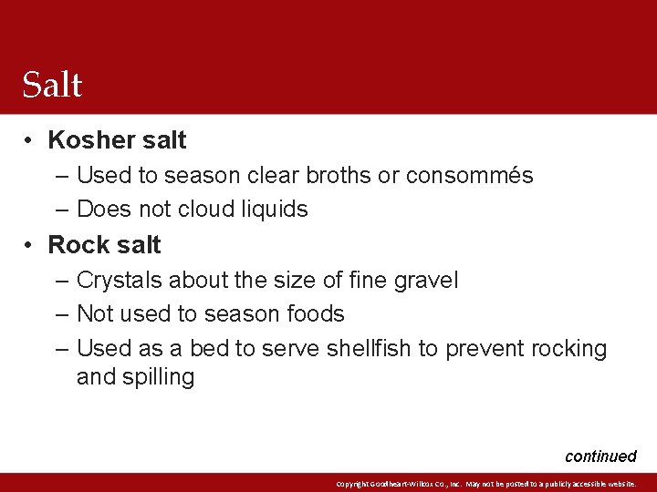 Salt • Kosher salt – Used to season clear broths or consommés – Does