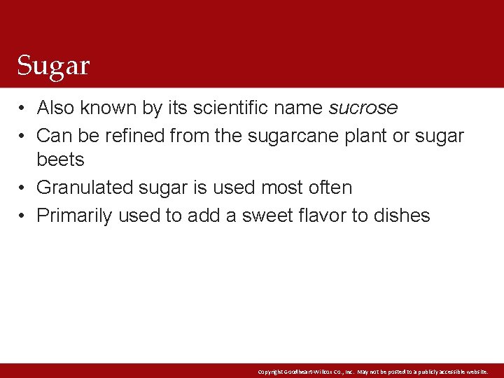 Sugar • Also known by its scientific name sucrose • Can be refined from