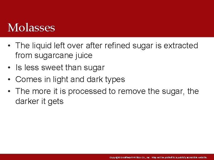 Molasses • The liquid left over after refined sugar is extracted from sugarcane juice