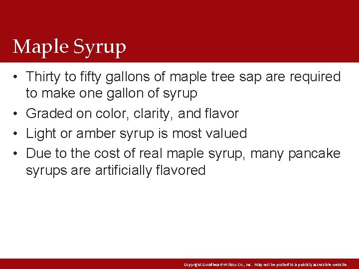 Maple Syrup • Thirty to fifty gallons of maple tree sap are required to