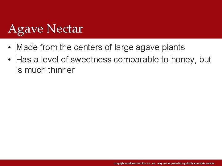 Agave Nectar • Made from the centers of large agave plants • Has a Agave Nectar • Made from the centers of large agave plants • Has a