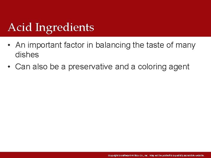 Acid Ingredients • An important factor in balancing the taste of many dishes •