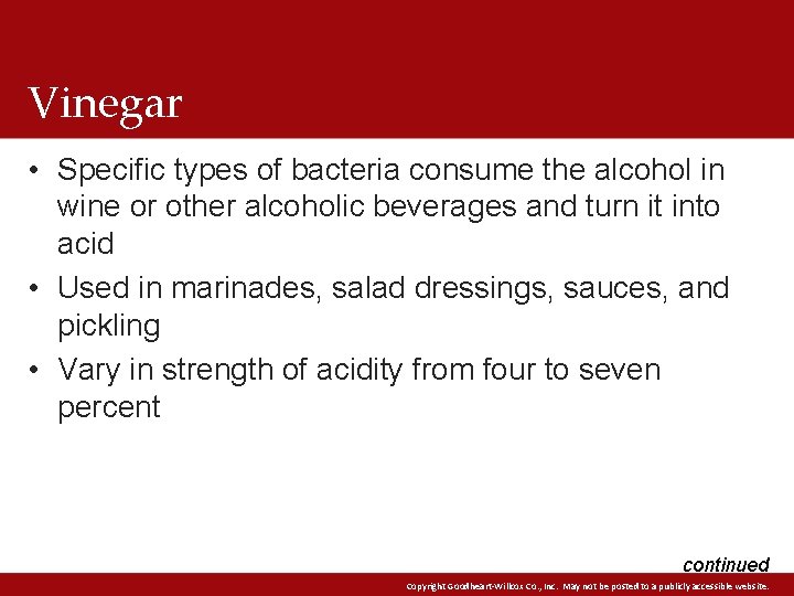 Vinegar • Specific types of bacteria consume the alcohol in wine or other alcoholic Vinegar • Specific types of bacteria consume the alcohol in wine or other alcoholic