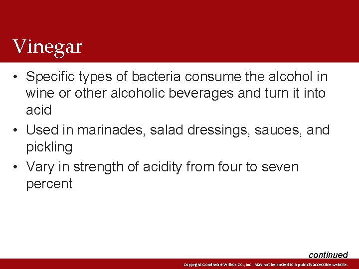 Vinegar • Specific types of bacteria consume the alcohol in wine or other alcoholic