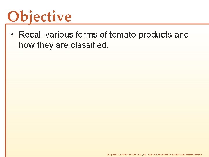 Objective • Recall various forms of tomato products and how they are classified. Copyright Objective • Recall various forms of tomato products and how they are classified. Copyright