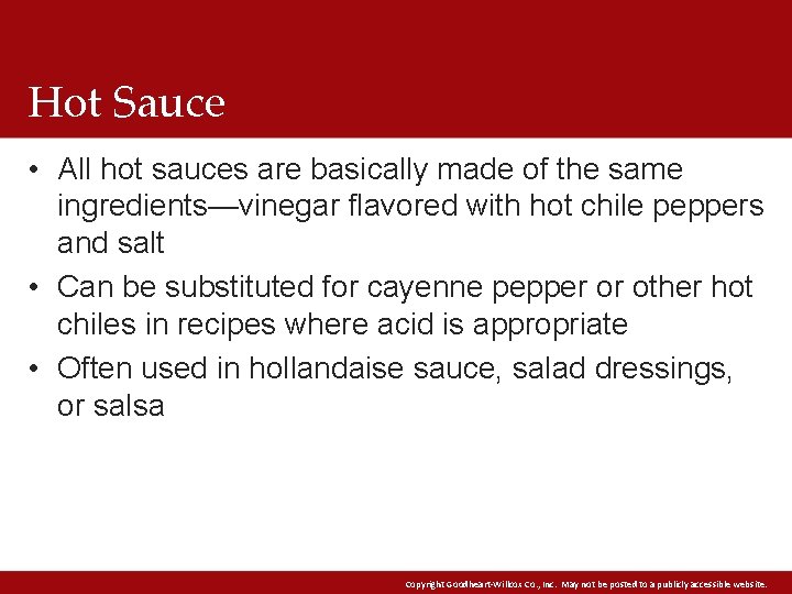 Hot Sauce • All hot sauces are basically made of the same ingredients—vinegar flavored Hot Sauce • All hot sauces are basically made of the same ingredients—vinegar flavored