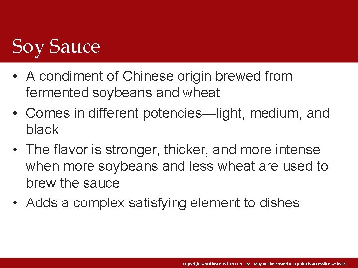 Soy Sauce • A condiment of Chinese origin brewed from fermented soybeans and wheat Soy Sauce • A condiment of Chinese origin brewed from fermented soybeans and wheat