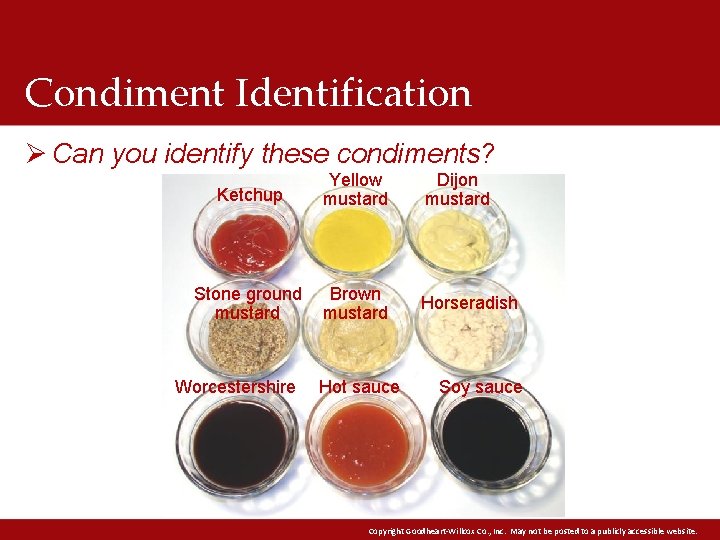 Condiment Identification Ø Can you identify these condiments? Ketchup Yellow mustard Dijon mustard Stone