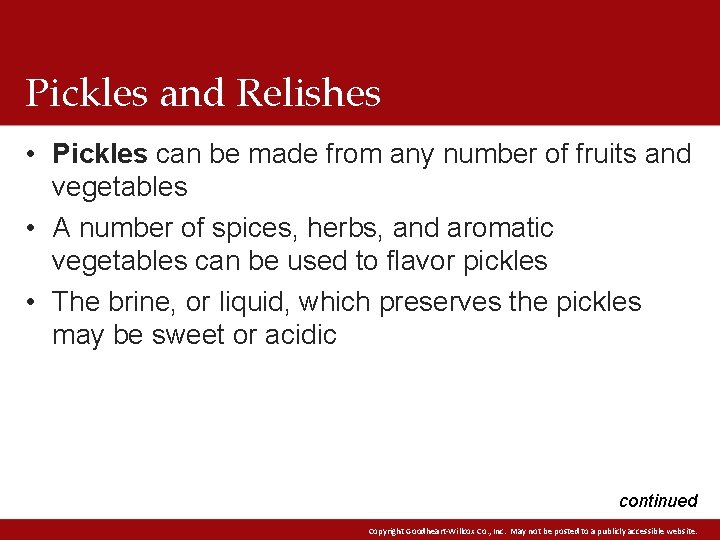 Pickles and Relishes • Pickles can be made from any number of fruits and