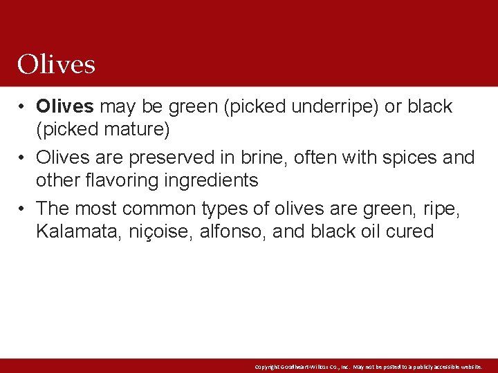 Olives • Olives may be green (picked underripe) or black (picked mature) • Olives Olives • Olives may be green (picked underripe) or black (picked mature) • Olives