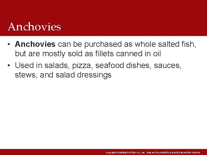 Anchovies • Anchovies can be purchased as whole salted fish, but are mostly sold Anchovies • Anchovies can be purchased as whole salted fish, but are mostly sold