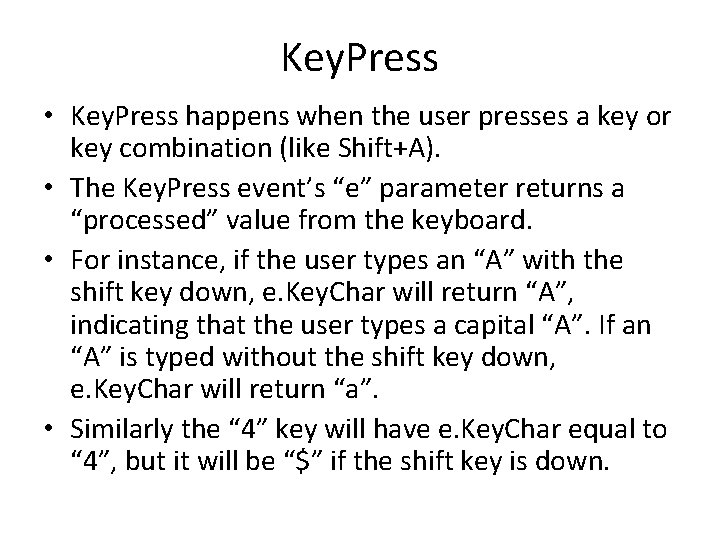 Key. Press • Key. Press happens when the user presses a key or key