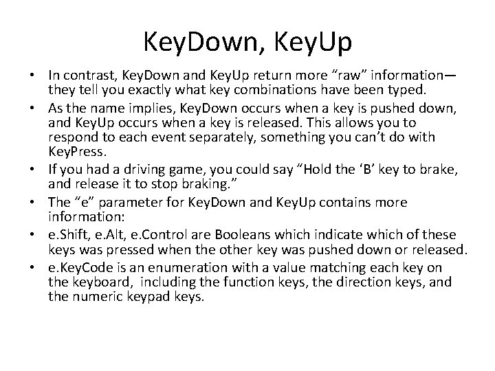 Key. Down, Key. Up • In contrast, Key. Down and Key. Up return more
