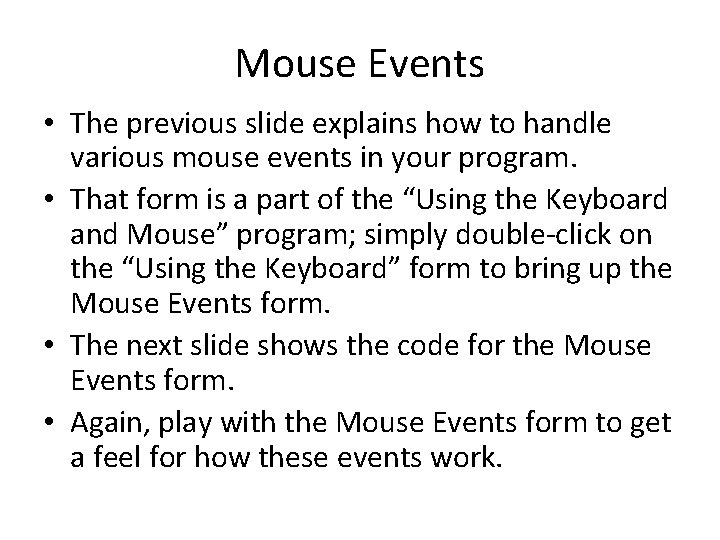 Mouse Events • The previous slide explains how to handle various mouse events in