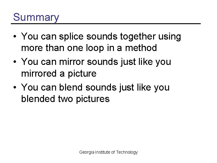 Summary • You can splice sounds together using more than one loop in a