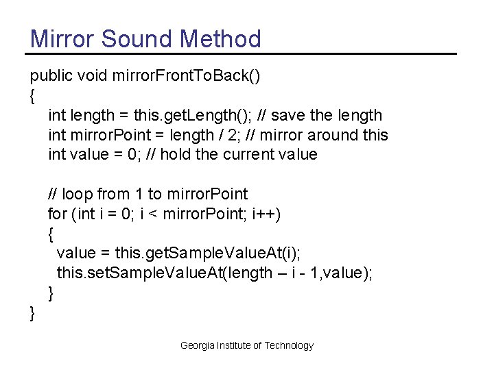 Mirror Sound Method public void mirror. Front. To. Back() { int length = this.