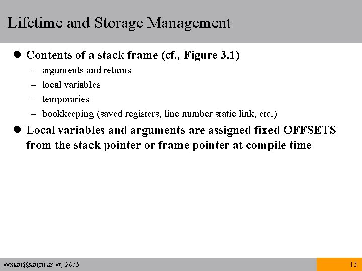 Lifetime and Storage Management l Contents of a stack frame (cf. , Figure 3.