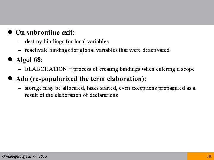 l On subroutine exit: – destroy bindings for local variables – reactivate bindings for